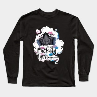 my F*cking turn Long Sleeve T-Shirt